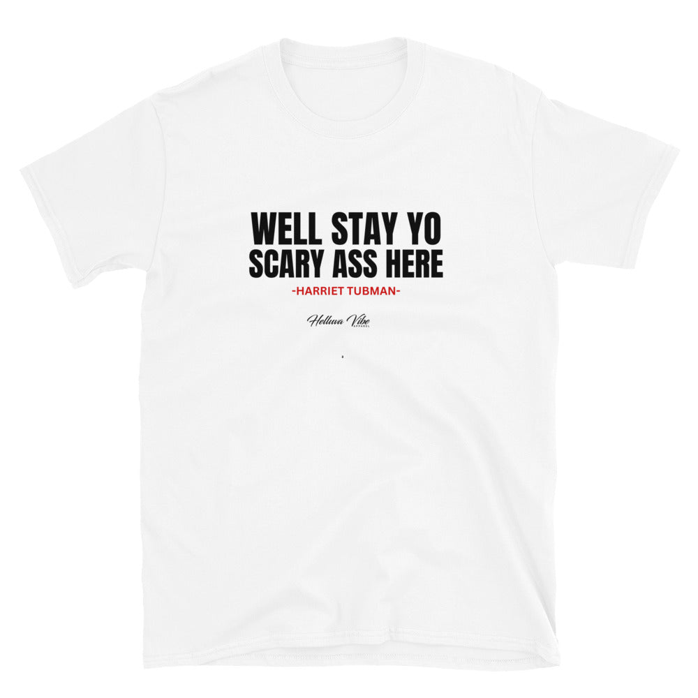 Well Stay Yo Ass Here T-Shirt
