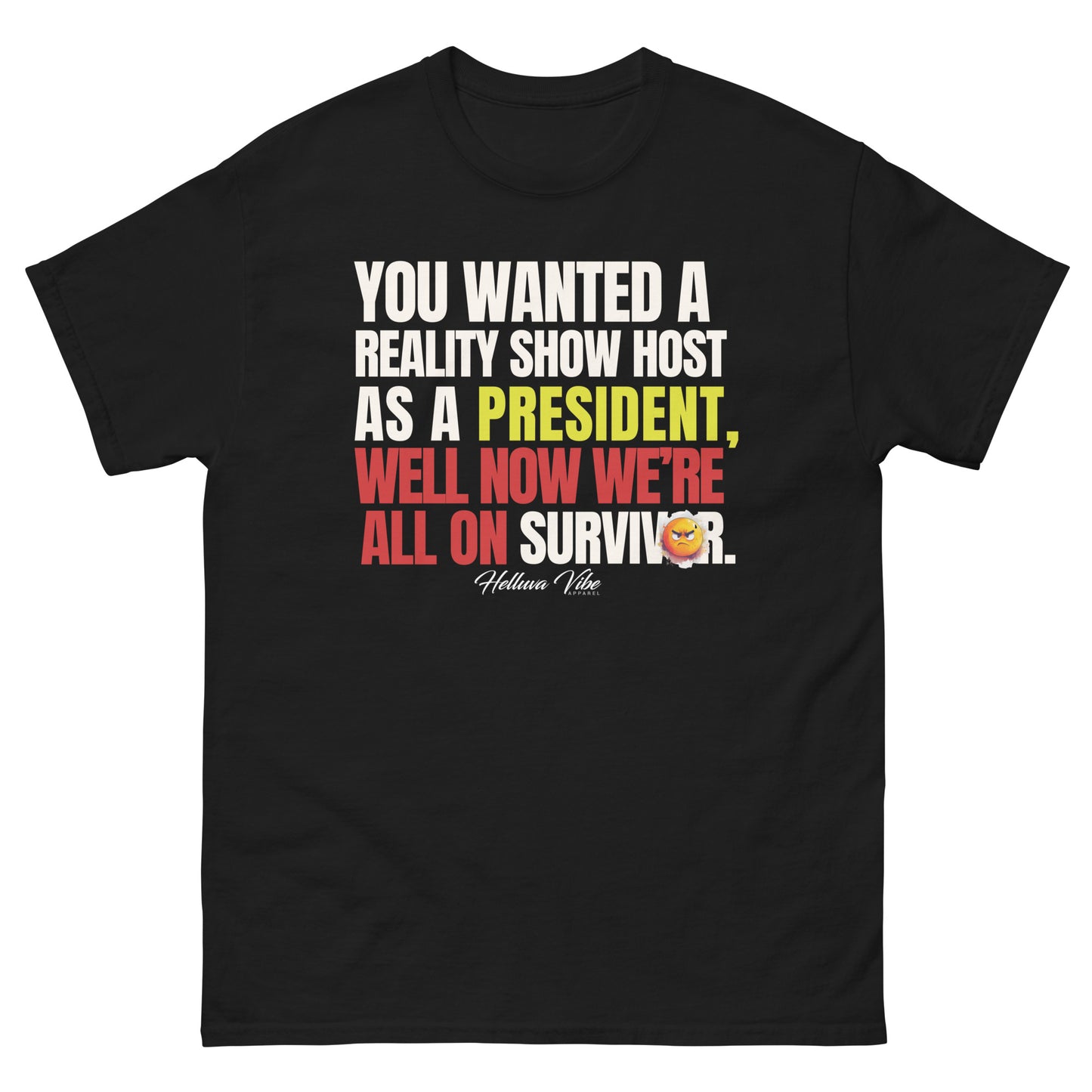 political statement t-shirt, funny political shirt, reality show president tee, protest shirt, anti-Trump shirt, election humor apparel, bold statement tee, activist clothing, political humor shirt, unisex protest tee, witty graphic shirt, socially conscious fashion, conversation starter shirt.