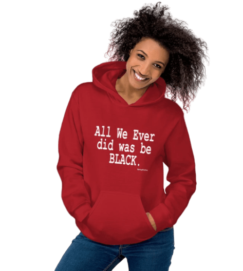 All We Ever Did Was Be Black Hooded Sweatshirt - Helluva Vibe Apparel
