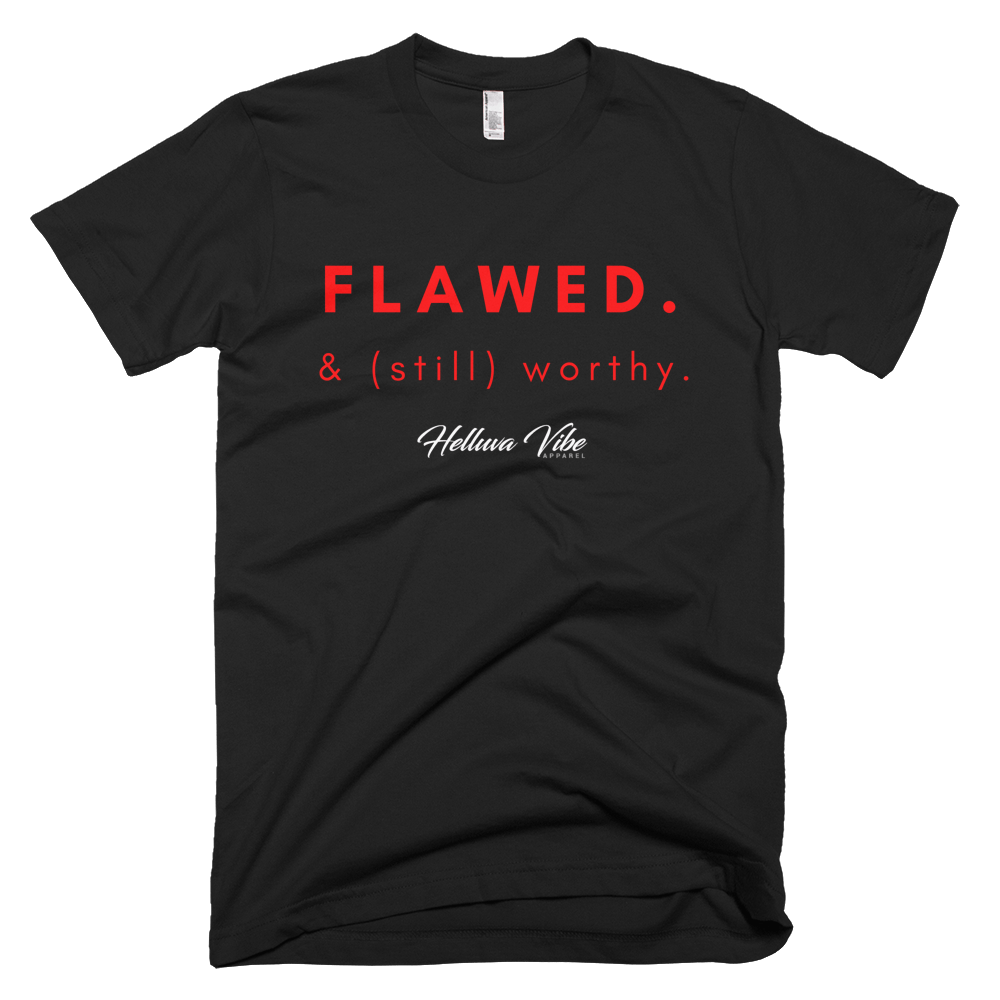 Flawed & Still Worthy Tee - Helluva Vibe Apparel