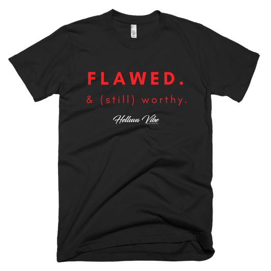 Flawed & Still Worthy Tee - Helluva Vibe Apparel