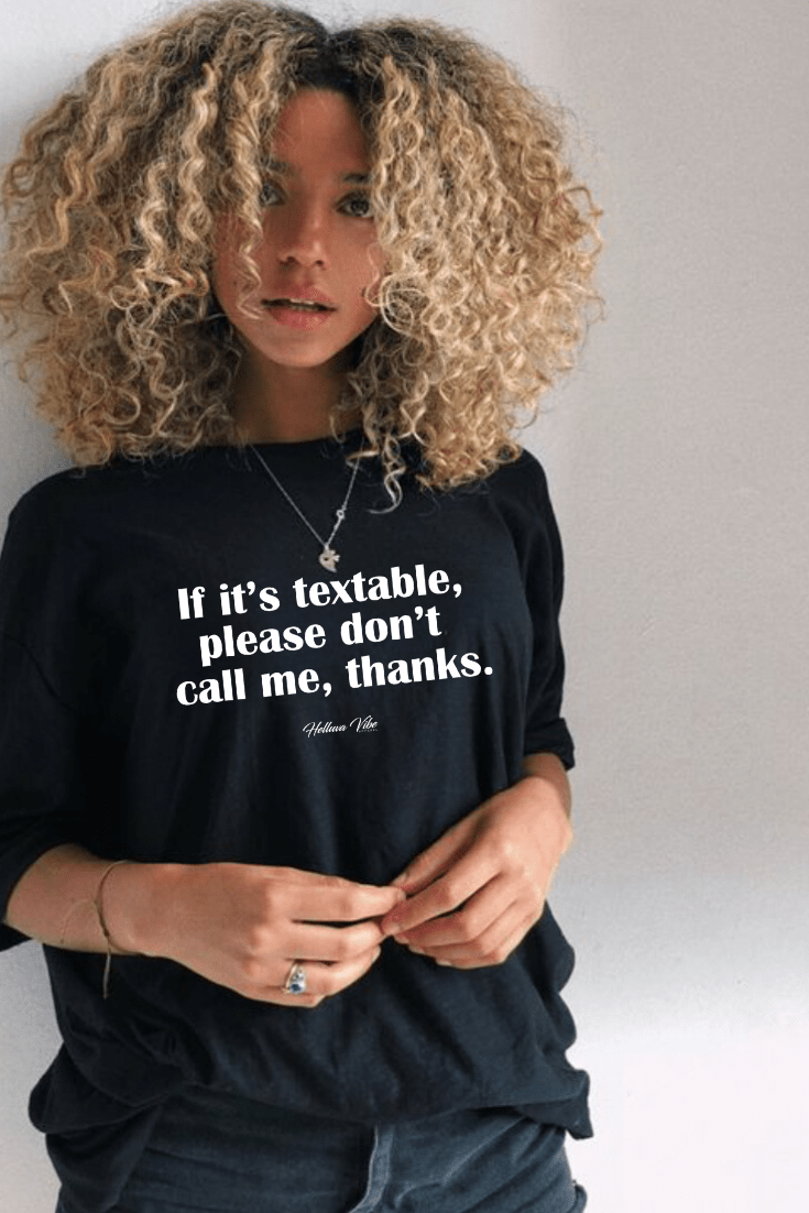 If It's Textable, Don't Call Graphic Tee - Helluva Vibe Apparel