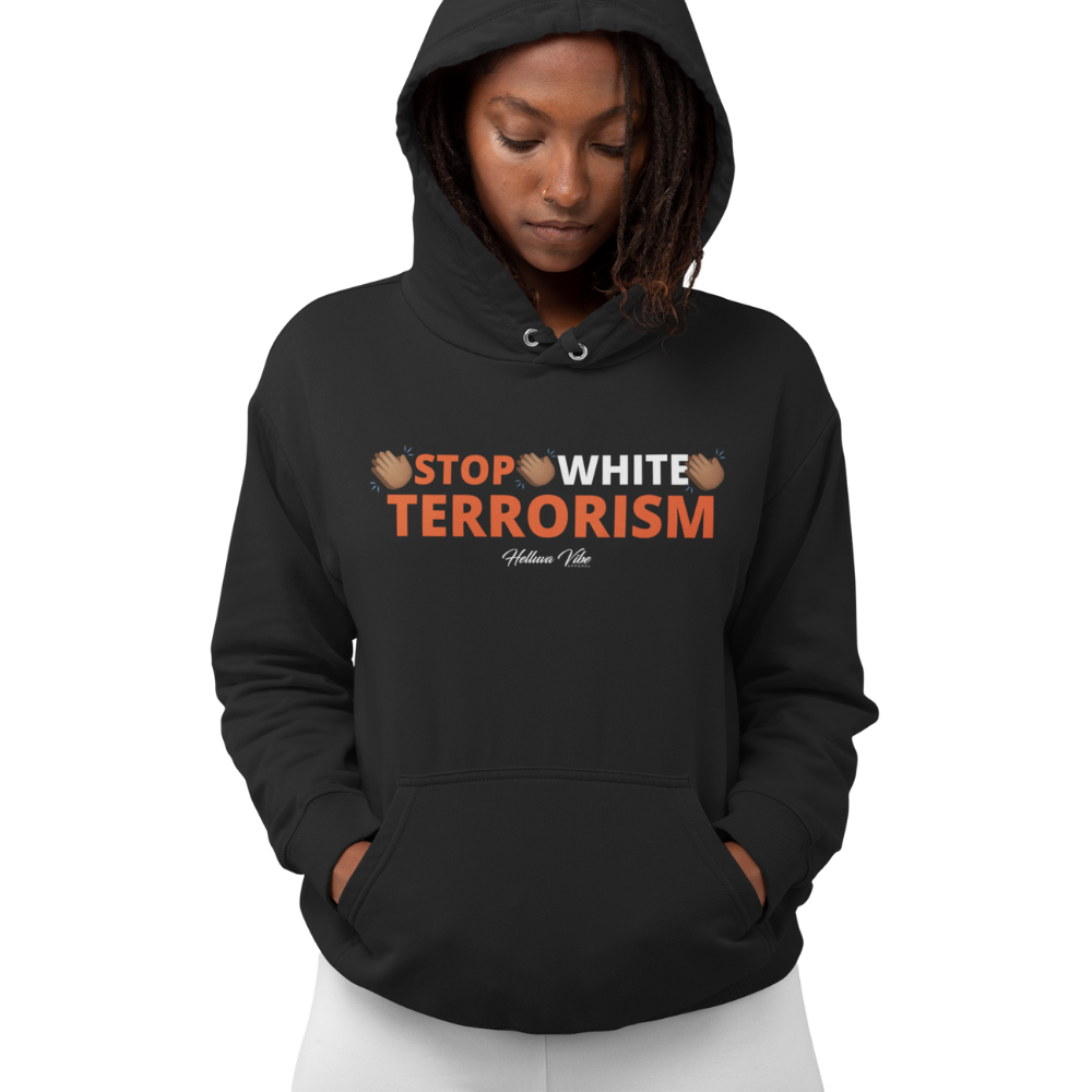 Stop White Terrorism Hoodie - Black - Helluva Vibe Apparel