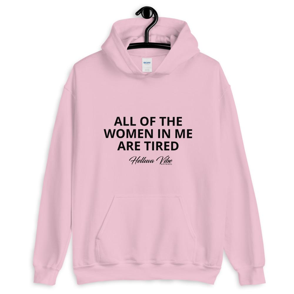 All Of The Women In Me Are Tired Slogan Hooded Sweatshirt - Helluva Vibe Apparel