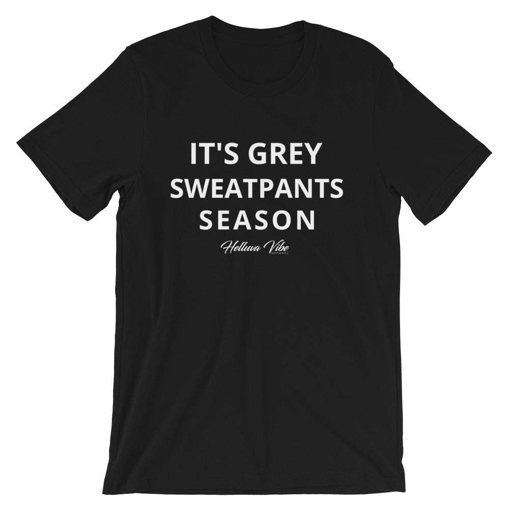 It's Grey Sweatpants Season Tee - Helluva Vibe Apparel