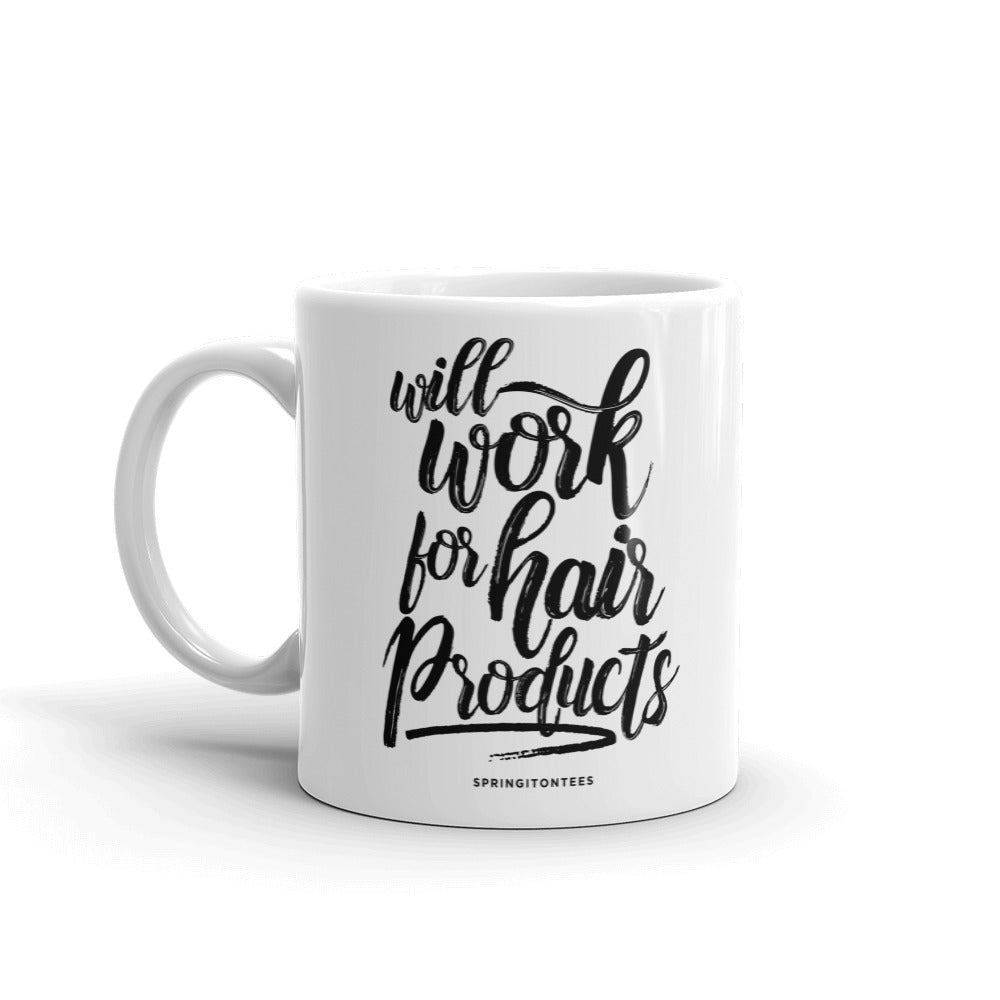 Will Work for Hair Products Mug|SpringitOnTees - Helluva Vibe Apparel