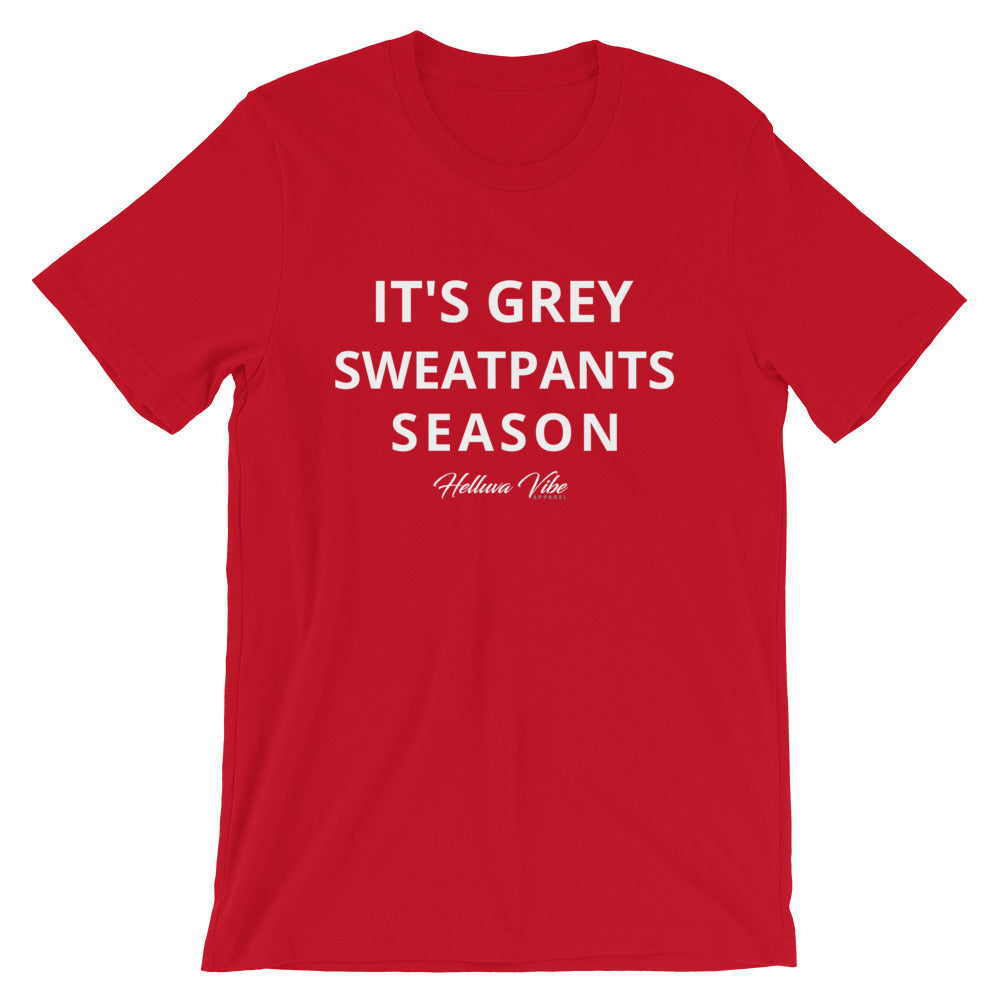 It's Grey Sweatpants Season Tee - Helluva Vibe Apparel