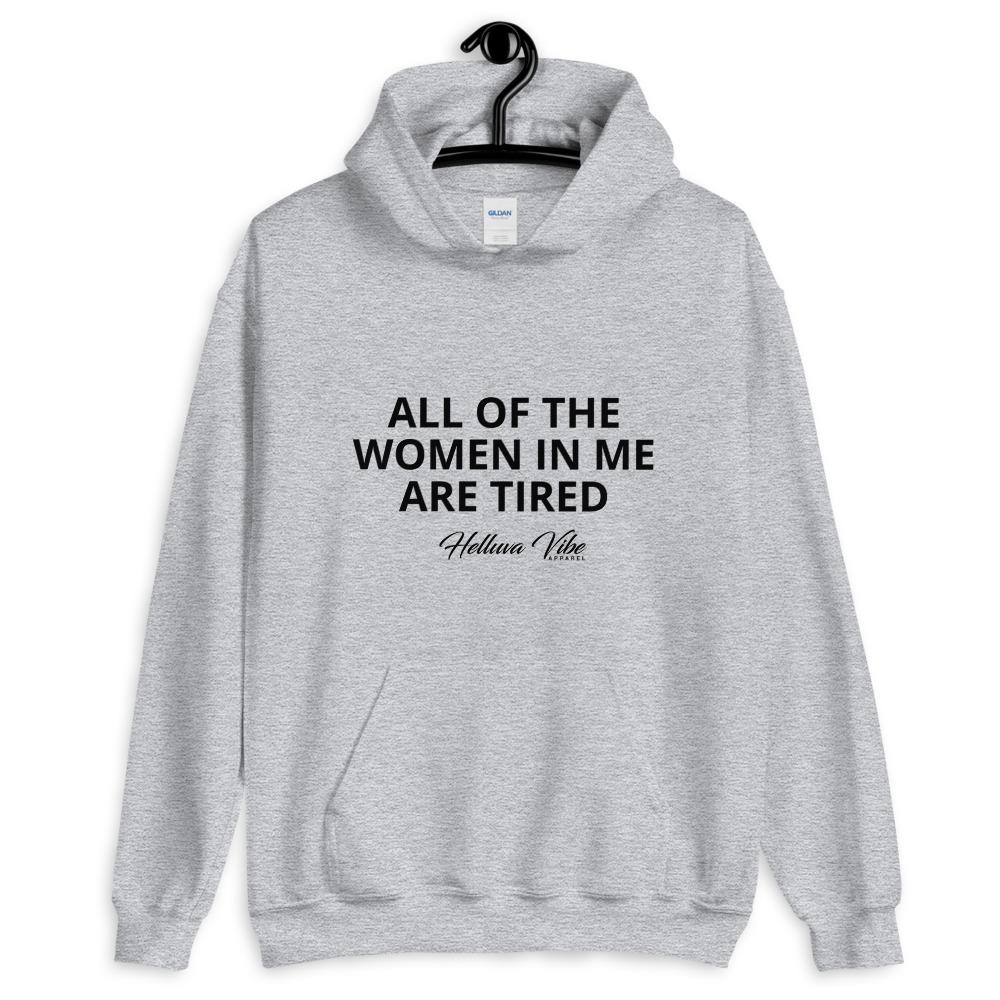 All Of The Women In Me Are Tired Slogan Hooded Sweatshirt - Helluva Vibe Apparel