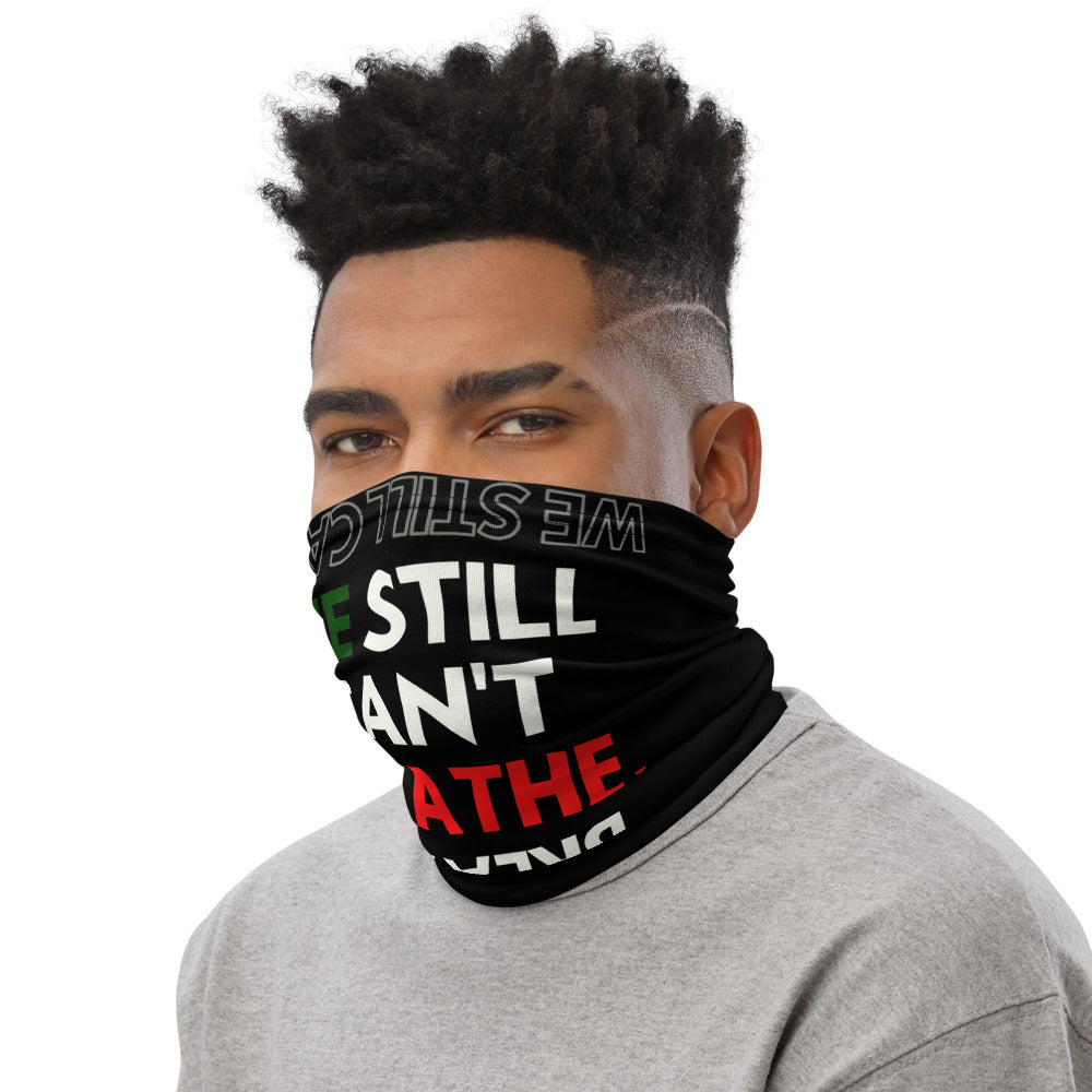 We Still Can't Breathe Neck Gaiter - Helluva Vibe Apparel