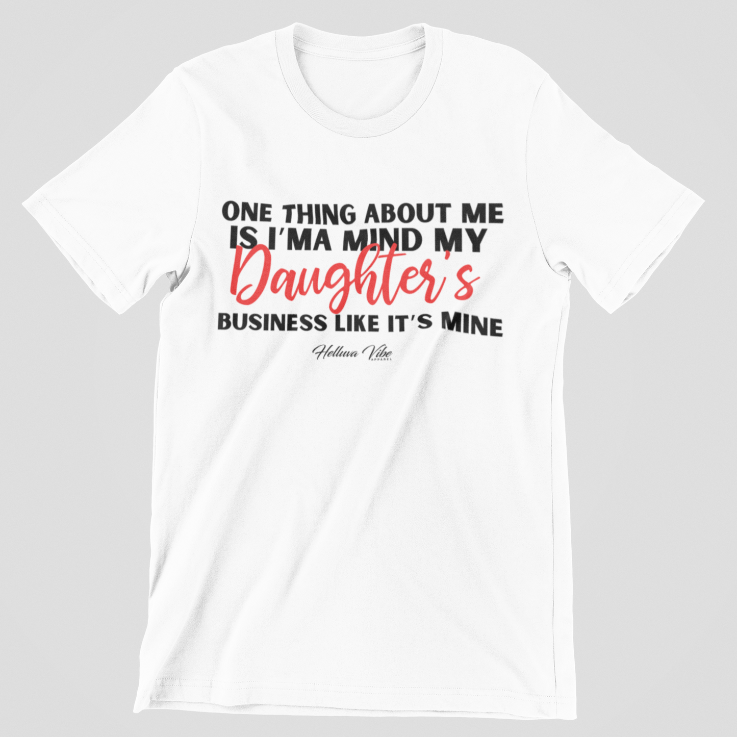 My Kids Business T-Shirt- Daughter's - Helluva Vibe Apparel