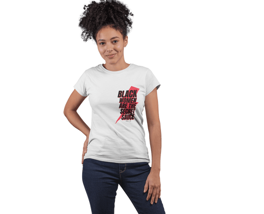 Black Women Are The Secret Sauce T-Shirt - Helluva Vibe Apparel