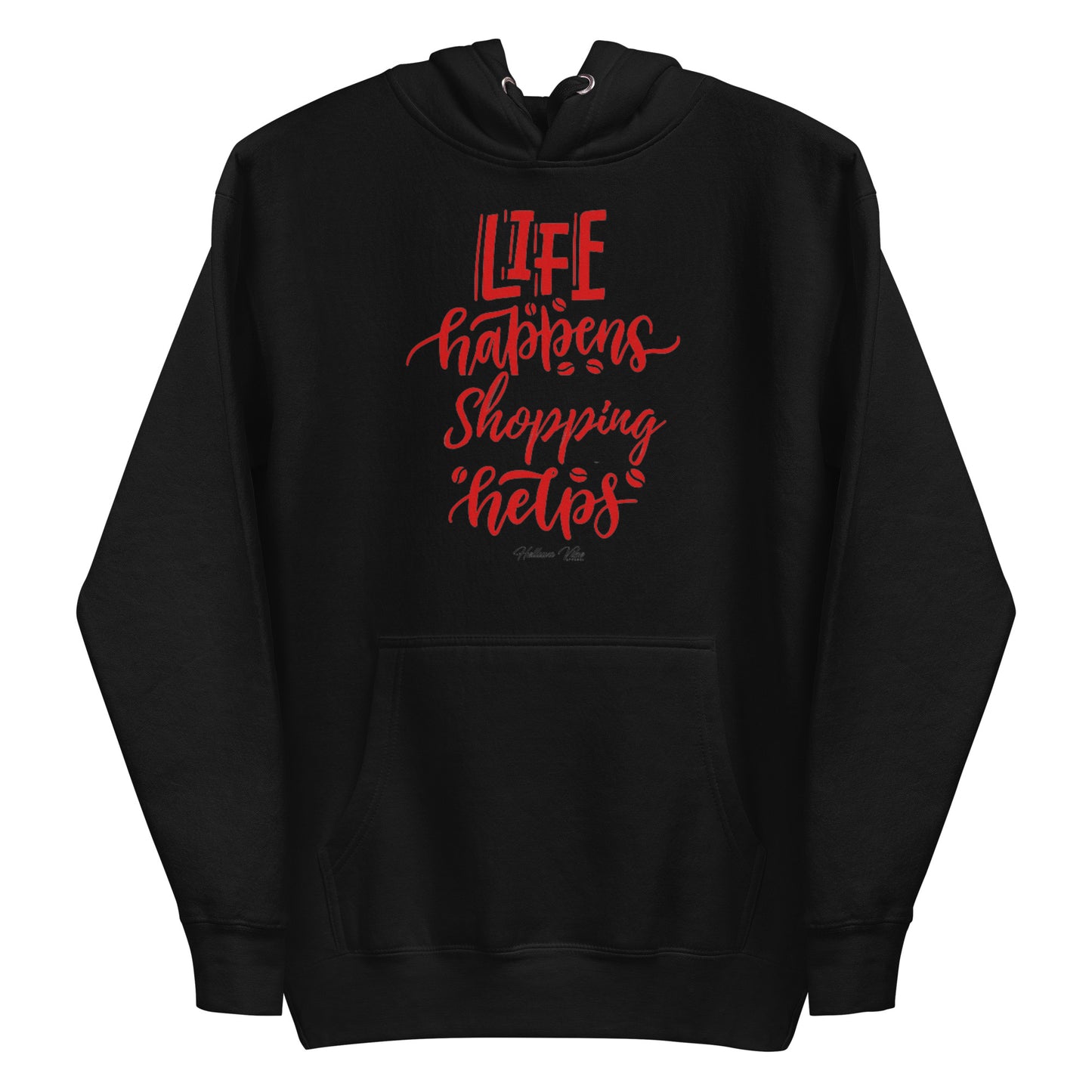 Life Happens Shopping Helps Hoodie
