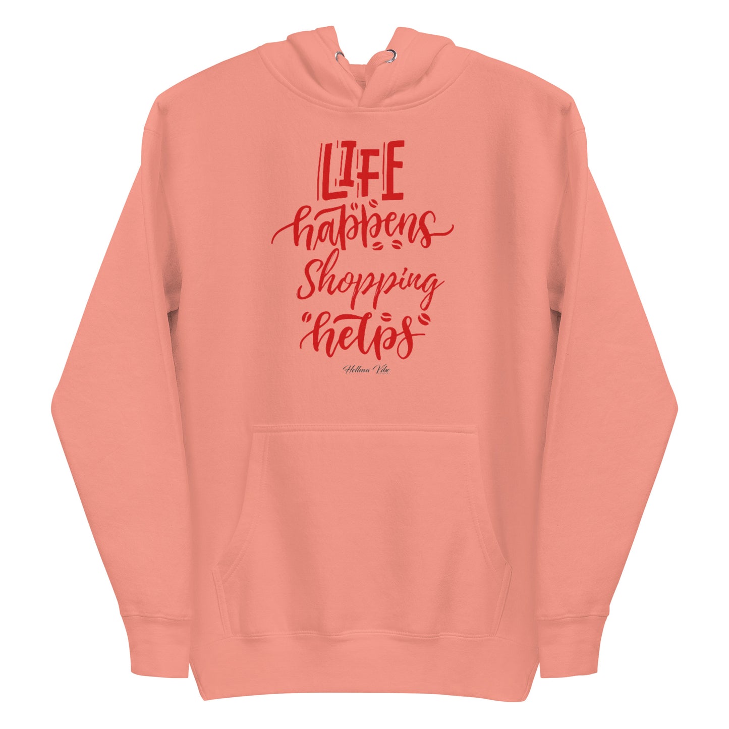 Life Happens Shopping Helps Hoodie