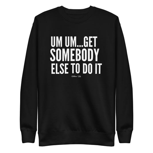 Get Somebody Else To Do It