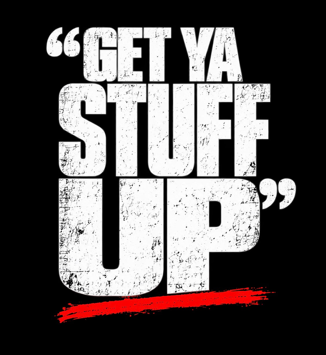 Get Ya Stuff Up Tee