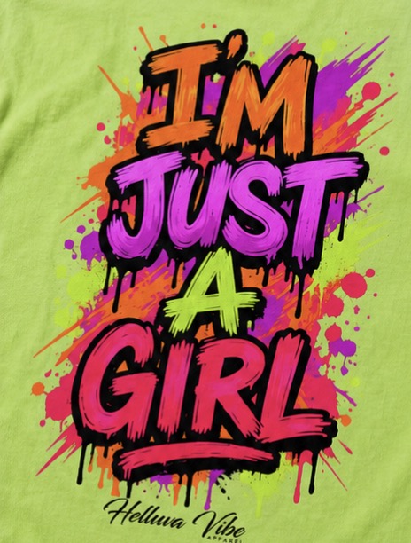 I’m Just A Girl Tee