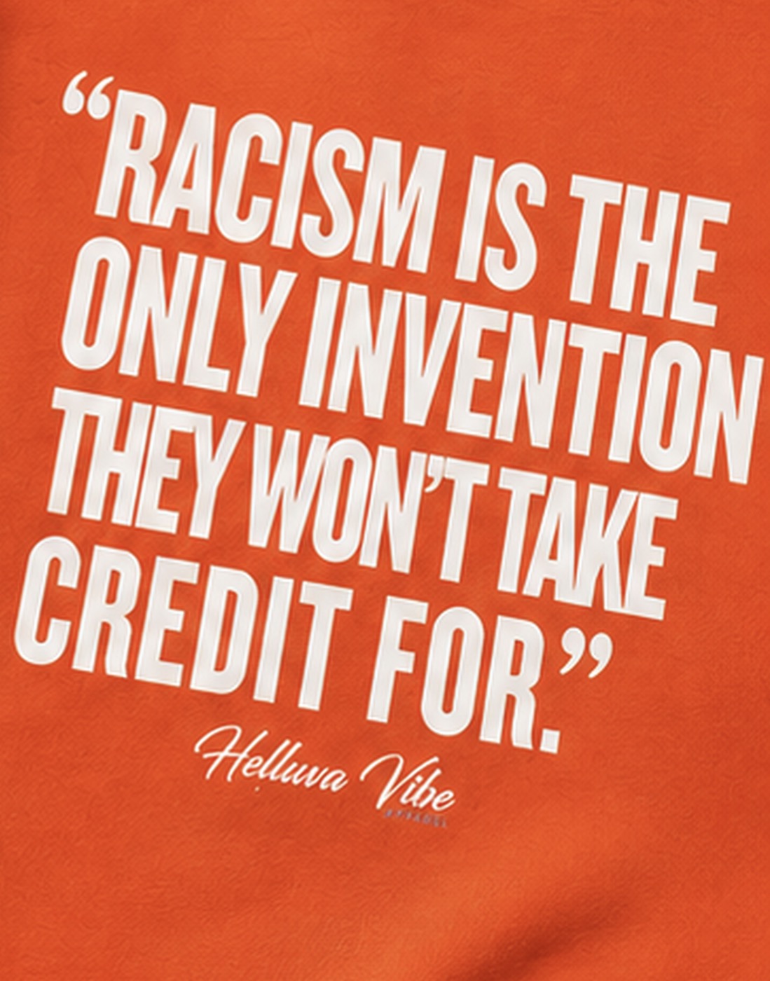 Racism: The Only Invention They Won’t Claim Sweatshirt
