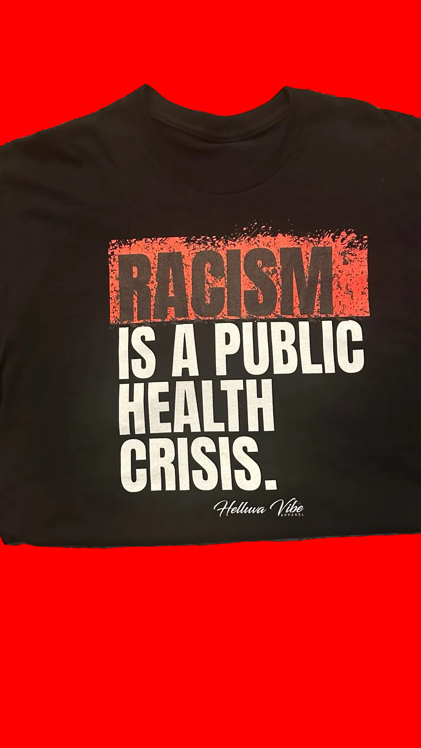 Racism Is A Public Health Crisis Tee
