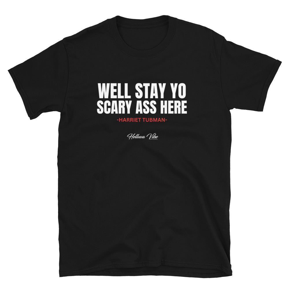 Well Stay Yo Ass Here T-Shirt