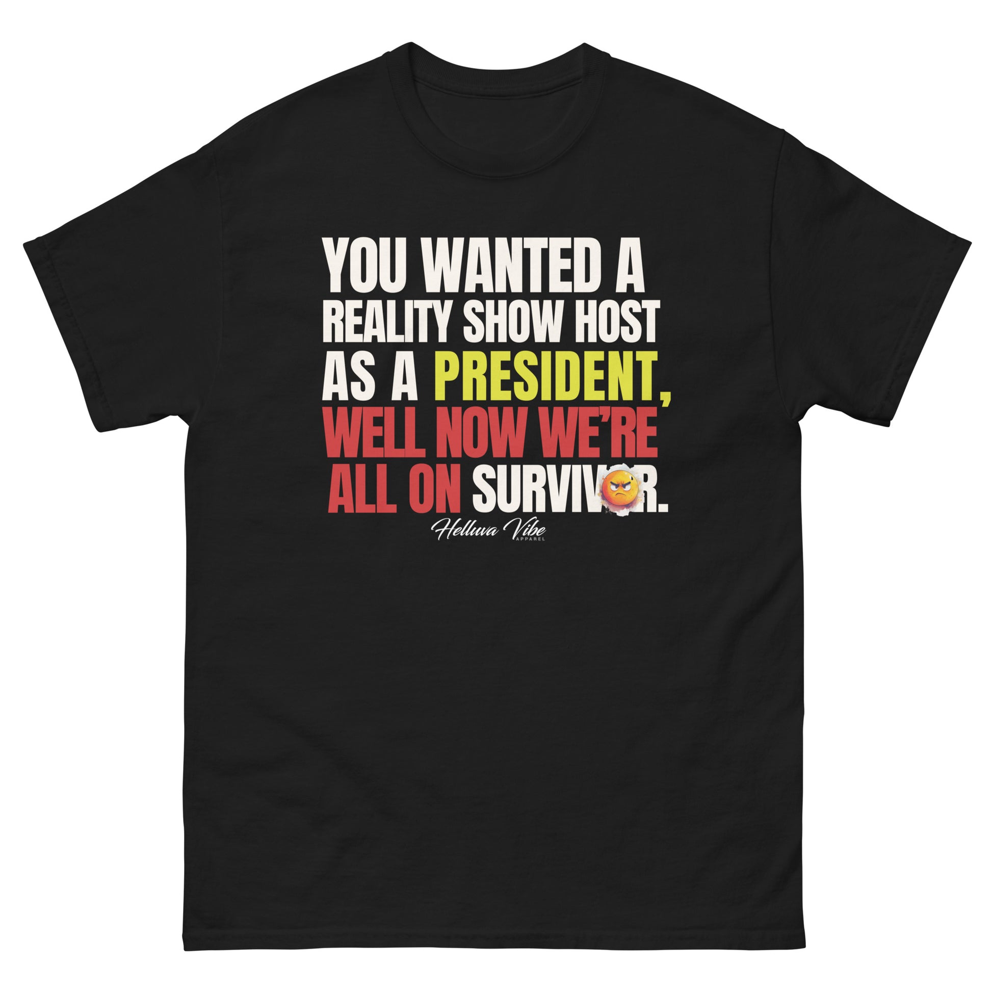 political statement t-shirt, funny political shirt, reality show president tee, protest shirt, anti-Trump shirt, election humor apparel, bold statement tee, activist clothing, political humor shirt, unisex protest tee, witty graphic shirt, socially conscious fashion, conversation starter shirt.