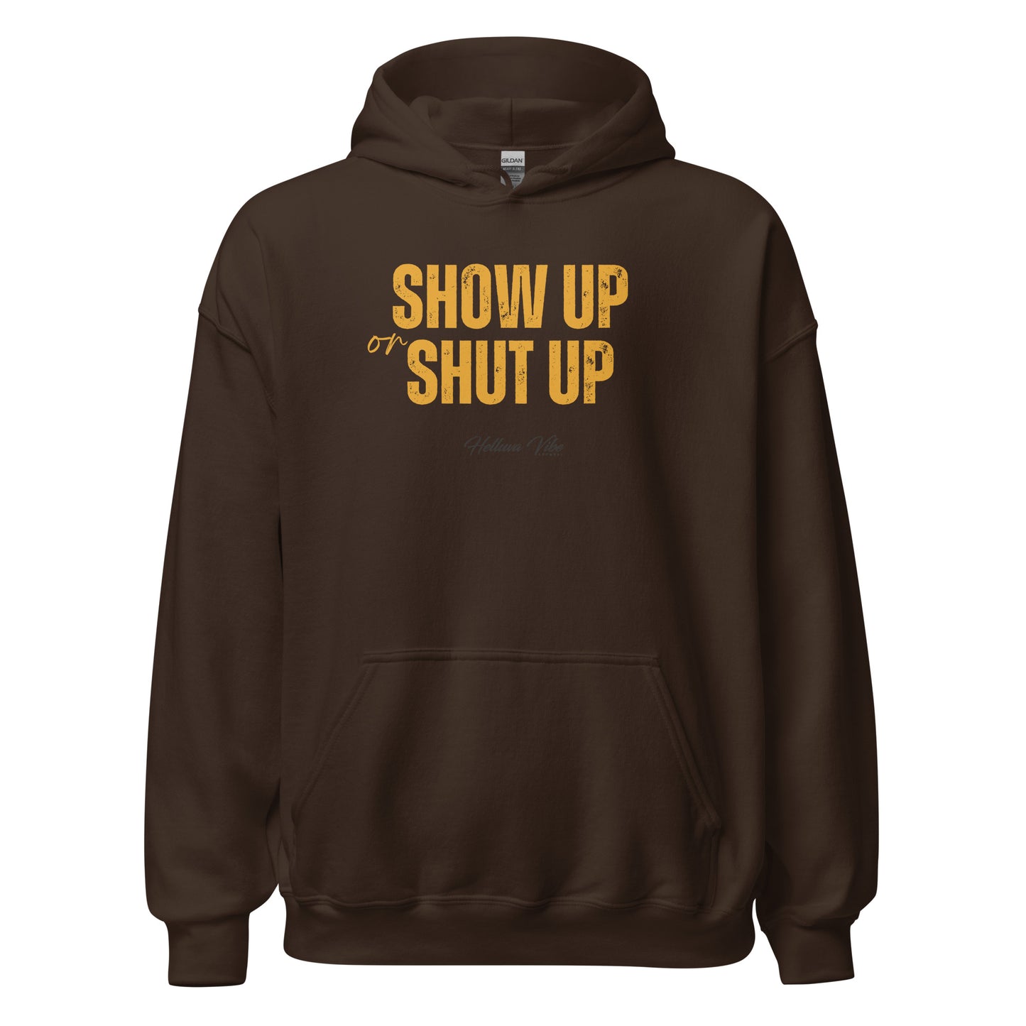 Show Up or Shut Up Hoodie