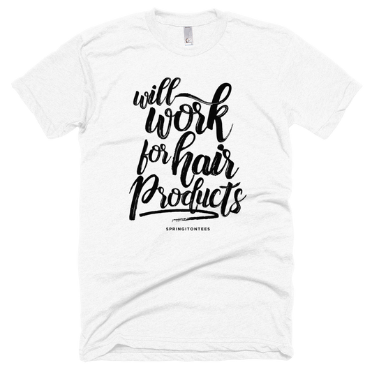 Will Work For Hair Products T-Shirt - Helluva Vibe Apparel