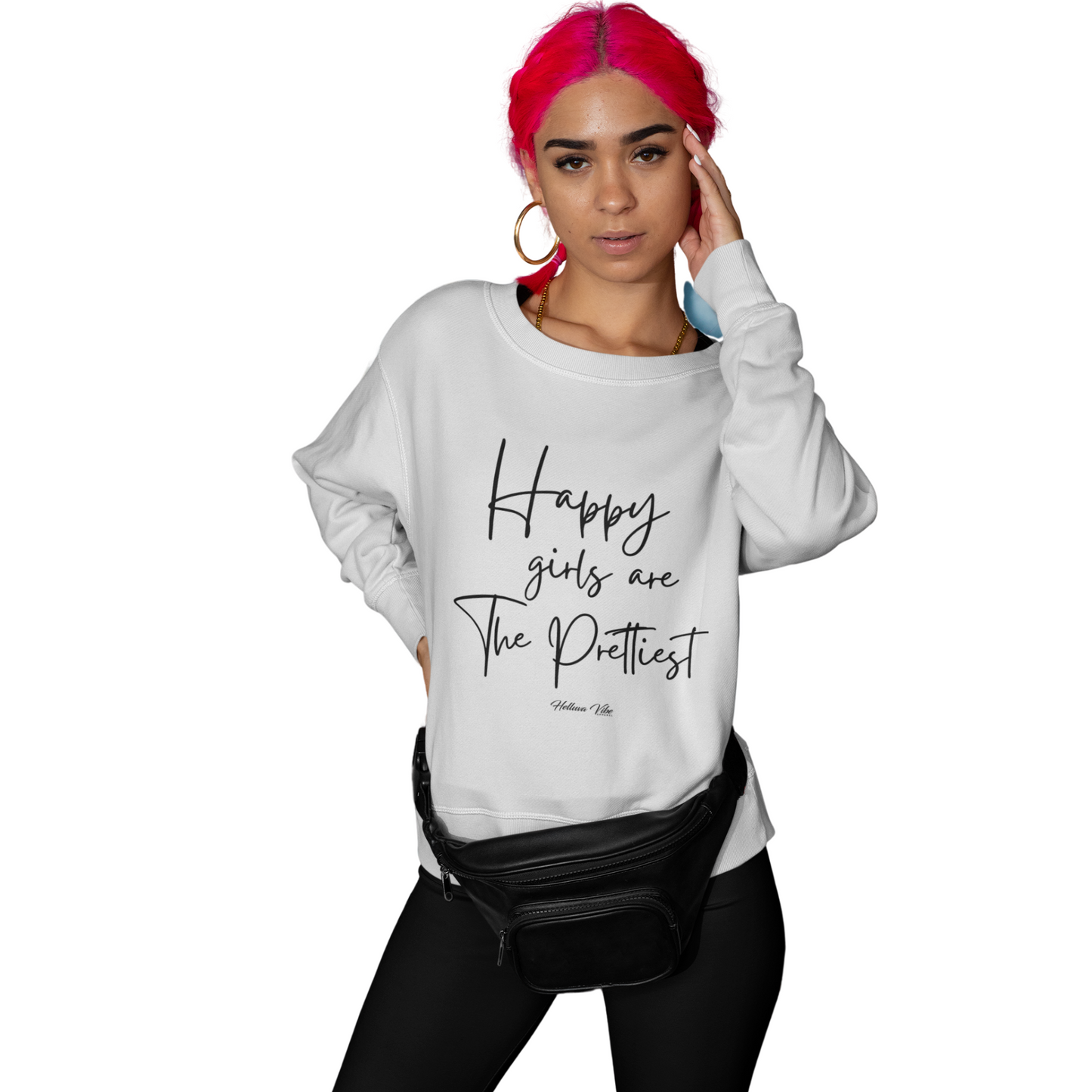 Happy Girls Are The Prettiest Sweatshirt - Helluva Vibe Apparel
