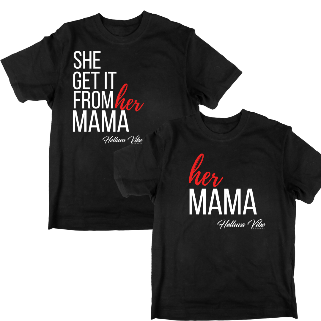She Get It From Her Mama Tshirt