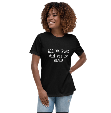 All We Ever Did Was Be Black Tee - Helluva Vibe Apparel