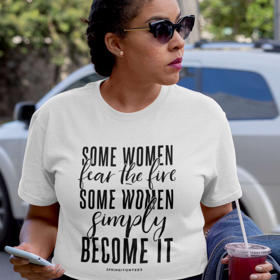 Some Women Fear The Fire Print Graphic Tee - Helluva Vibe Apparel