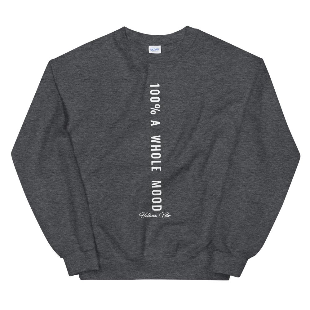 100% A Whole Mood Letter Print Sweatshirt - Helluva Vibe Apparel