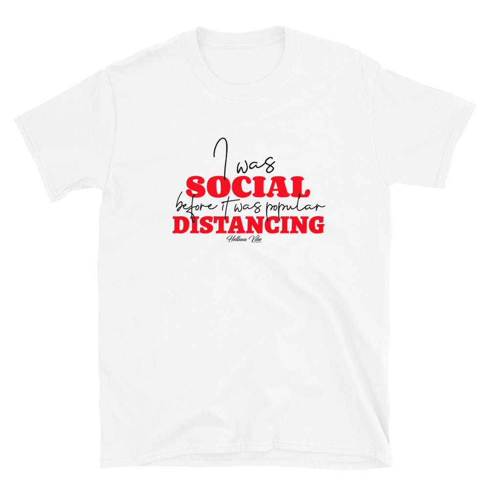 Social Distancing Before It Was Popular Unisex T-Shirt - Helluva Vibe Apparel