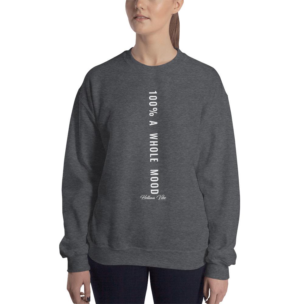 100% A Whole Mood Letter Print Sweatshirt - Helluva Vibe Apparel