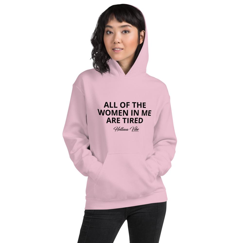 All Of The Women In Me Are Tired Slogan Hooded Sweatshirt - Helluva Vibe Apparel