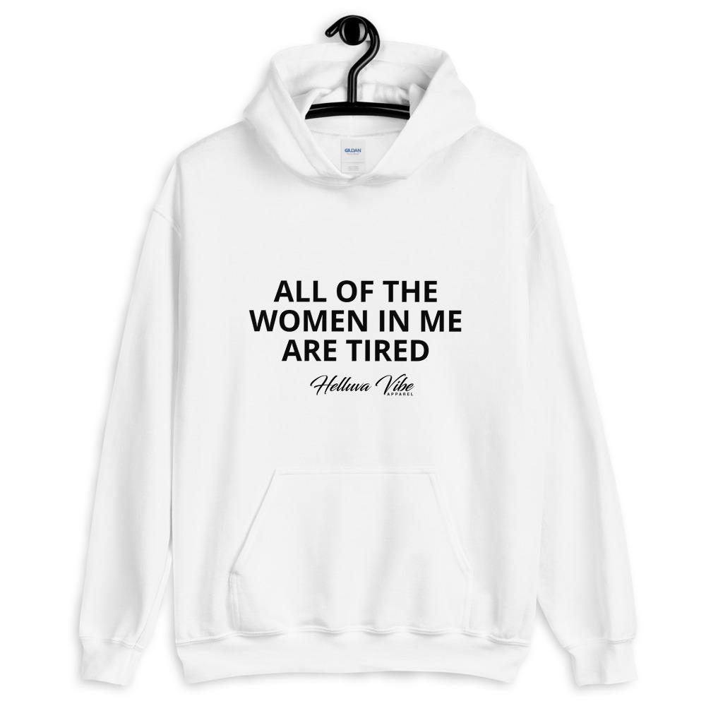 All Of The Women In Me Are Tired Slogan Hooded Sweatshirt - Helluva Vibe Apparel