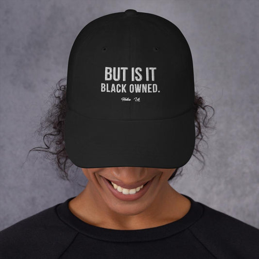 But Is It Black Owned Dad hat - Helluva Vibe Apparel