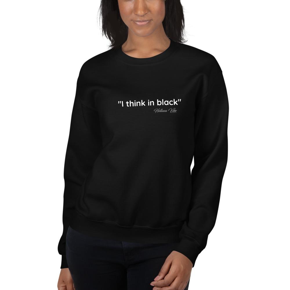 I think in Black Slogan Sweatshirt - Helluva Vibe Apparel