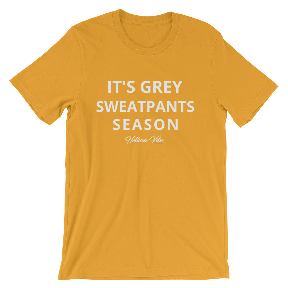It's Grey Sweatpants Season Tee - Helluva Vibe Apparel