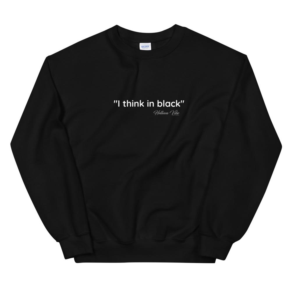 I think in Black Slogan Sweatshirt - Helluva Vibe Apparel
