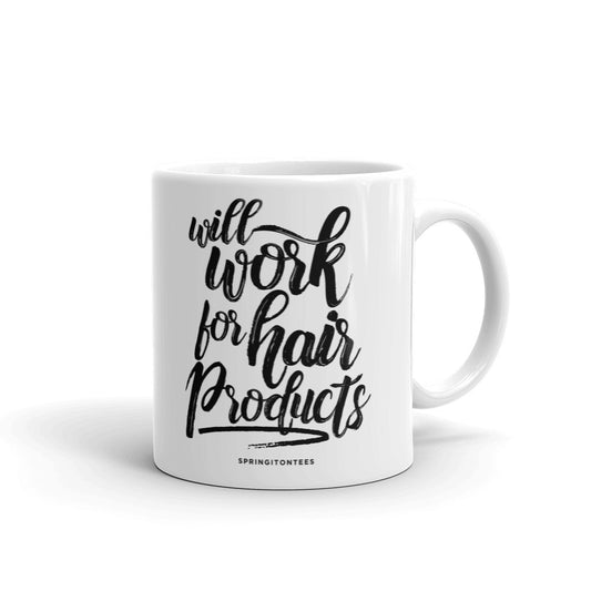 Will Work for Hair Products Mug|SpringitOnTees - Helluva Vibe Apparel