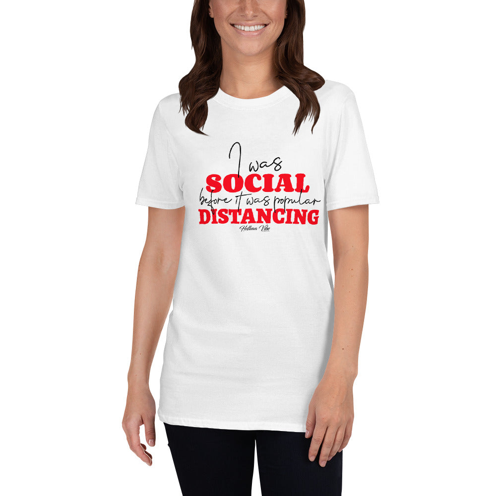 Social Distancing Before It Was Popular Unisex T-Shirt - Helluva Vibe Apparel