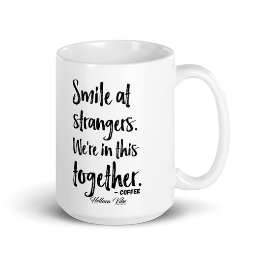 Smile At Strangers White Ceramic Coffee Mug - Helluva Vibe Apparel