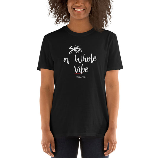 Sis A Whole Vibe Black T-Shirt - Helluva Vibe Apparel