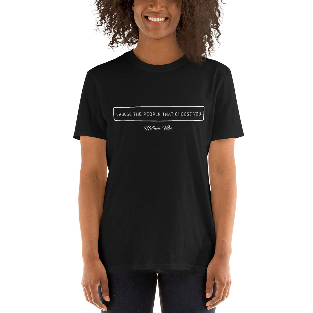 Choose the People Who Choose You Graphic T-Shirt - Helluva Vibe Apparel