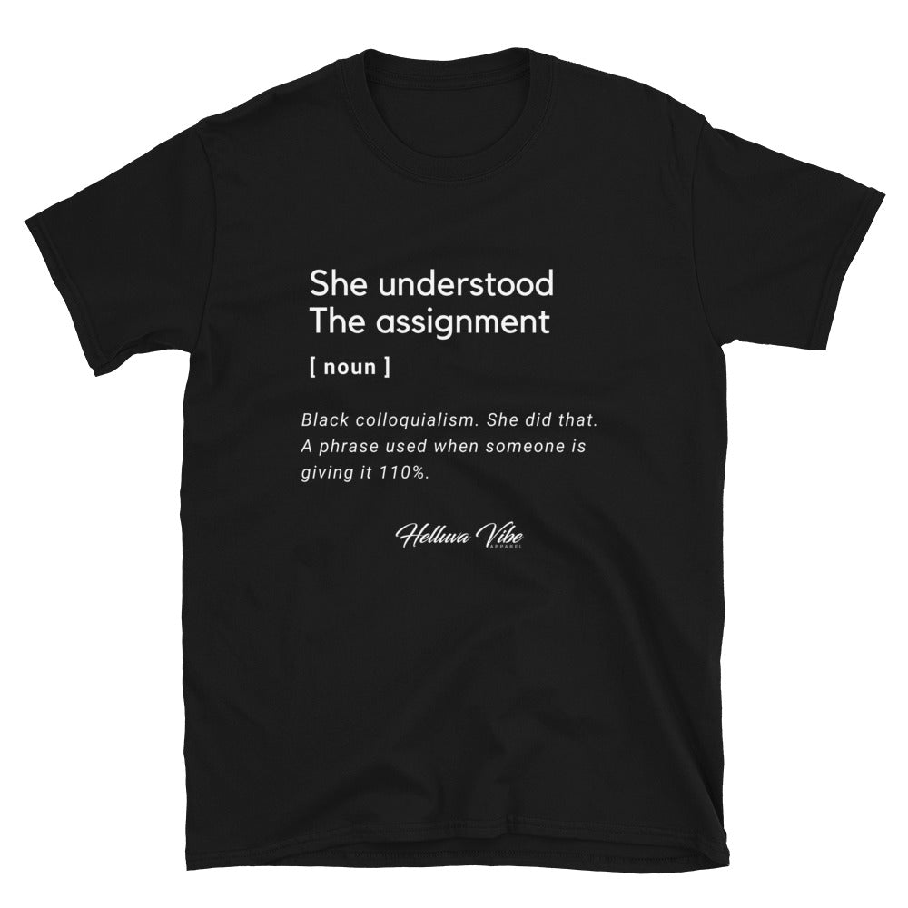 She Understood The Assignment T-Shirt - Helluva Vibe Apparel