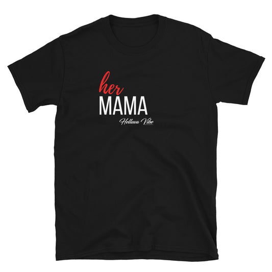 Her Mama T-Shirt
