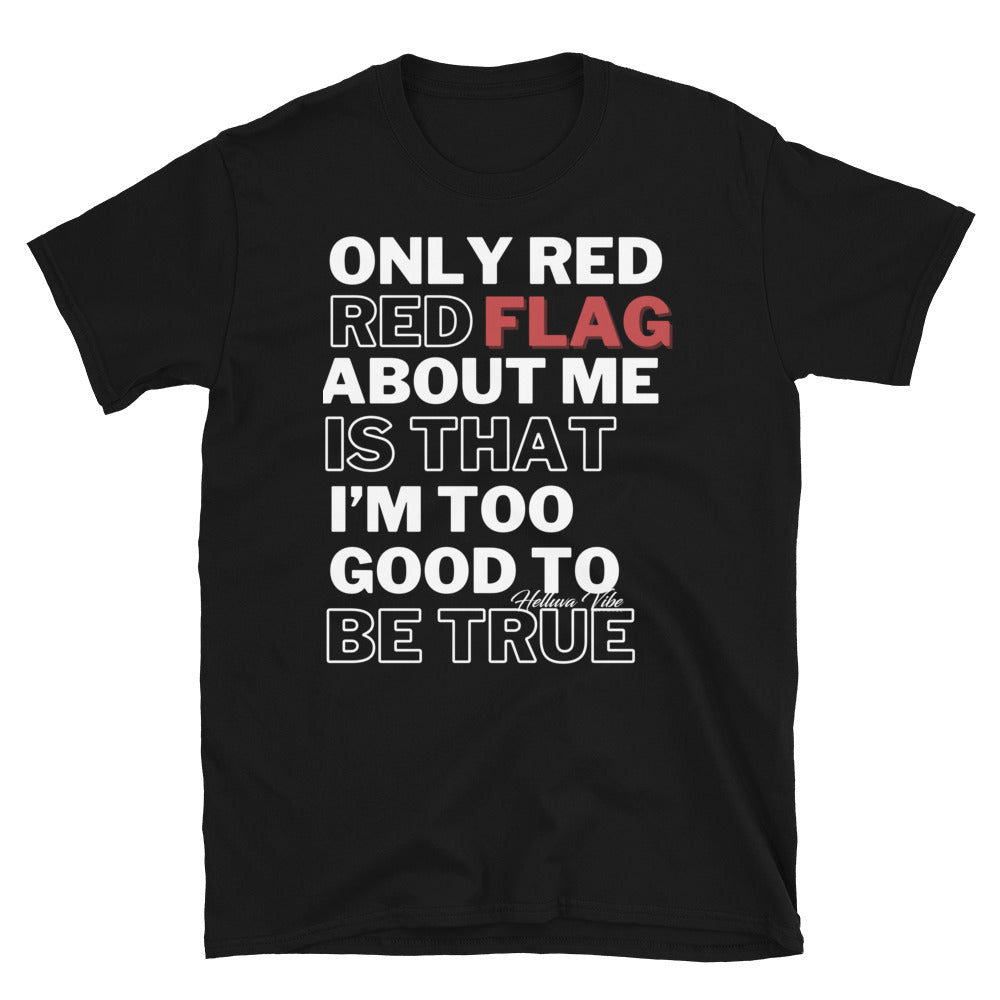 Too Good To be True T-Shirt