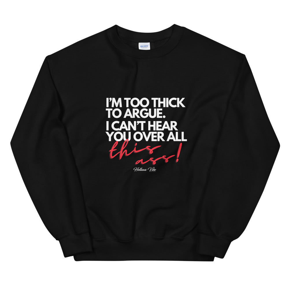 Too thick to Argue Black Sweatshirt - Helluva Vibe Apparel