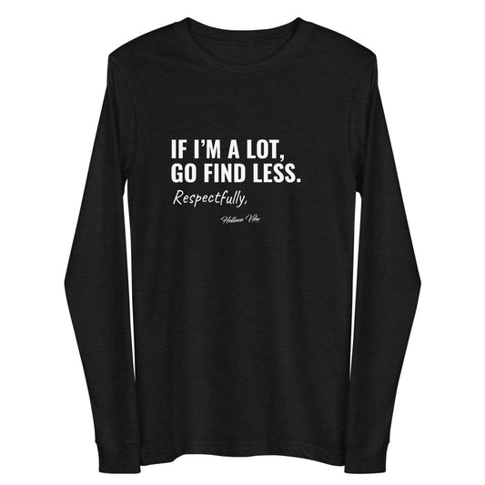 If I’m A lot Long Sleeve Tee