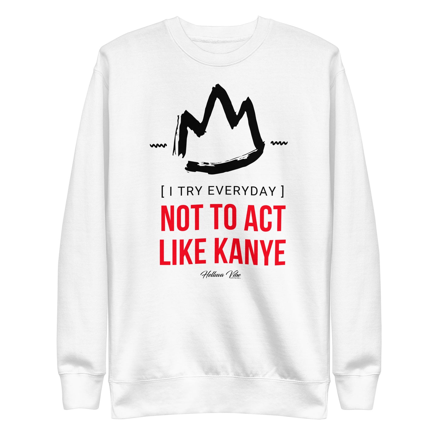 I try everyday Kanye pulloever sweatshirt